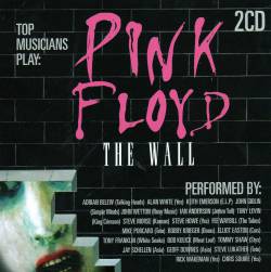 Pink Floyd : Top Musicians Play : The Wall